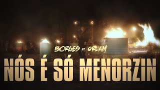 Borges  Nós é só Menorzin ft Oruam [upl. by Bobbye316]