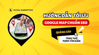 HƯỚNG DẪN TỐI ƯU GMAP CHUẨN SEO ĐỂ QUẢNG CÁO VÀ TĂNG THỨ HẠNG TÌM KIẾM TRÊN GOOGLE MAP [upl. by Alimak]