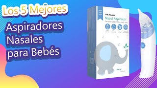 Los 5 Mejores Aspiradores Nasales para Bebés [upl. by Nemracledairam729]