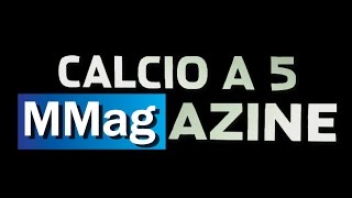 CALCIO A 5 MMAGAZINE 10 edizione 17 puntata del 04052017 [upl. by Wivina]