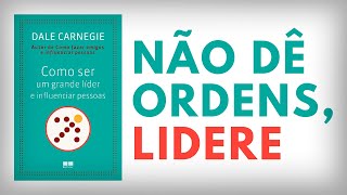 Como Ser Um Grande Lider E Influenciar Pessoas  Dale Carnegie  Audiobook  UM EU MELHOR [upl. by Alehs767]