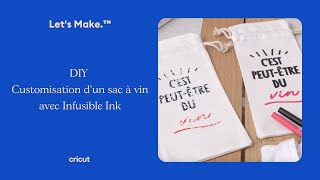 DIY Customisation dun sac à vin avec Infusible Ink I Cricut France [upl. by Mychal]