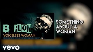 B Flow  Something About A Woman Audio [upl. by Mischa]