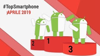 Migliori Smartphone Android Aprile 2019 TopSmartphone TuttoAndroid [upl. by Madancy598]