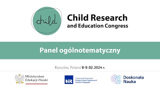 Child Research and Education Congress  Panel ogólnotematyczny [upl. by Oirifrop]