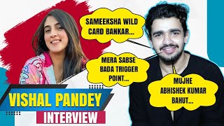 BBOTT3 Contestant Vishal Pandey Interview reveals his Trigger points reacts on Sameeksha Sud [upl. by Rushing]