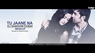 Tu Jaane Na  DJ Shadow Dubai Mashup [upl. by Utley]