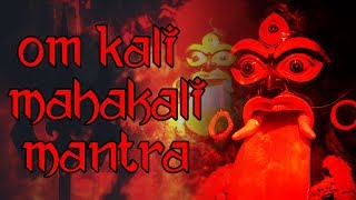 Om Kali MahaKali  Mahakali Mantra  216 Times [upl. by Aracahs]