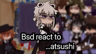 Bsd react to atsushi  angst  BSD  not og  first reaction  no part 2 [upl. by Betti]