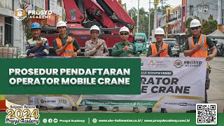 Prosyd Academy  PROSEDUR PENDAFTARAN DIKLAT amp UJI KOMPETENSI OPERATOR MOBILE CRANE [upl. by Ainez]