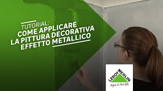 Tutorial come applicare la pittura decorativa effetto metallico  Leroy Merlin [upl. by Redan]