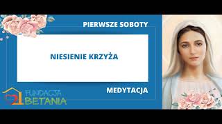 Marzec 2024 Medytacja na Pierwszą Sobotę  Niesienie Krzyża [upl. by Acemat]