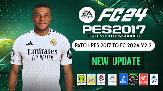 PES 2017  New Update V22 For Patch FC 2024 V2 All Competitions  Download amp Install [upl. by Eimme305]