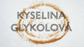 Kyselina Glykolová v kozmetike [upl. by Ai]