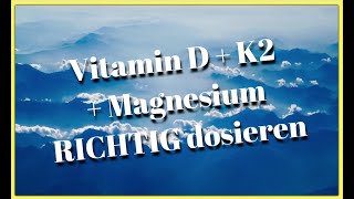 Vitamin D3 K2 amp Magnesium RICHTIG dosieren  ⚠️ Achtung 99 dosieren falsch [upl. by Irwinn936]