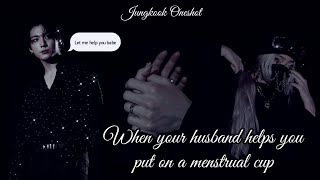 Jungkook FF When your husband helps you put on a menstrual cup JJK Oneshot [upl. by Mildred]