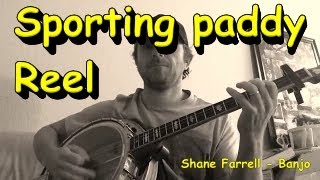 Sporting Paddy Reel  Shane Farrell Banjo [upl. by Svensen]