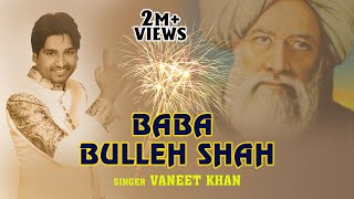 Baba Bulleh Shah  Vaneet Khan  Best Qawali 2021 [upl. by Naloj]