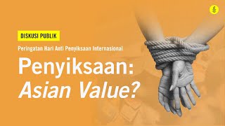 Diskusi Publik Peringatan Hari Anti Penyiksaan Internasional “Penyiksaan Asian Value” [upl. by Kenney621]