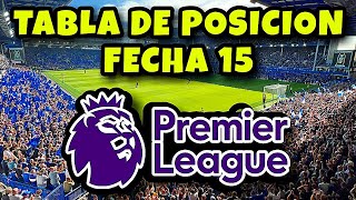 Asi QUEDO La Tabla de Posiciones de la Premier League 2024  FECHA 15 Premier League [upl. by Peisch550]