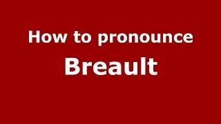 How to pronounce Breault FrenchFrance  PronounceNamescom [upl. by Oznarol]