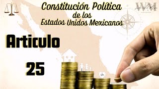 Constitución Política de los Estados Unidos Mexicanos  Articulo 25 [upl. by Ginny]