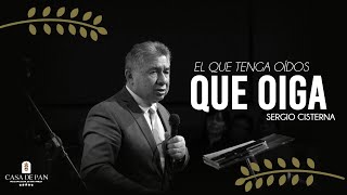 El que tenga oídos que oiga  Pr Sergio Cisterna [upl. by Eicart247]