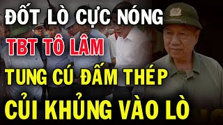 Lò Nóng Sau Bão TBT Tô Lâm “LỘT SẠCH MẶT NẠ” bắt hết QUAN THAM HÁM TIỀN đục khoét ngân sách [upl. by Dorie]