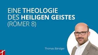 NEU «Eine Theologie des Heiligen Geistes Römer 8» mit Thomas Bänziger  vom 16 Juli 2024 [upl. by Bevon542]