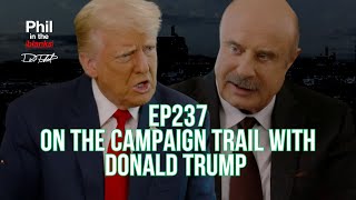 Dr Phil Gives An Inside Look At The Campaign Trail With Donald Trump  Episode 237  PITB [upl. by Nyluqcaj]