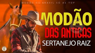 MODÃO DAS ANTIGAS  AS MELHORES SERTANEJO RAIZ MODA DE VIOLA  RAIZ SERTANEJA SÓ MODÃO [upl. by Kovacev926]