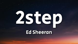 Ed Sheeran  2step Lyrics [upl. by Mikkanen]