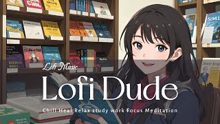 Lofi Music  I stopped by the bookstore for a moment  Work out Chill Relax Heal Study Work Coding [upl. by Edan327]