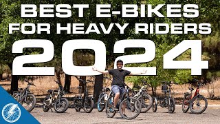 Best Electric Bikes for Heavy Riders 2024  The Top 9 Choices From Our Testing [upl. by Imoin973]