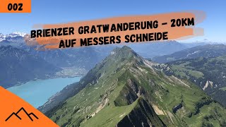 Brienzer Gratwanderung  20Km auf Messers Schneide  Wandern im Berner Oberland [upl. by Carlynn]