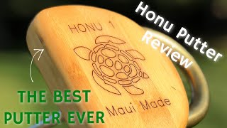 THE BEST PUTTER EVER MADE HONU PUTTER REVIEW [upl. by Lauritz]