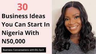 30 BUSINESS IDEAS YOU CAN START IN NIGERIA WITH N50000  Business Idea 2024 [upl. by Niatirb]