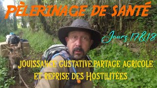 Pèlerinage de santé j 17amp18 Jouissance gustative partage agricole et reprise des hostilités [upl. by Kylynn528]