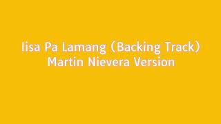 Iisa Pa Lamang Backing Track Martin Nievera Version [upl. by Pail]