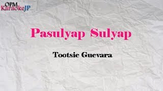 Pasulyap Sulyap Karaoke  Tootsie Guevara [upl. by Akinirt995]