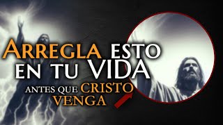 ARREGLA PRONTO ESTO en tu VIDA antes que CRISTO VENGA 😲 [upl. by Consalve]