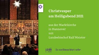 Christvesper am Heiligabend 2021 mit Landesbischof Ralf Meister aus der Marktkirche in Hannover [upl. by Cinimod917]