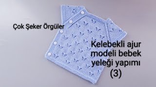 Kelebek ajur modeli bebek yeleği yapımı 3 [upl. by Trebleda11]