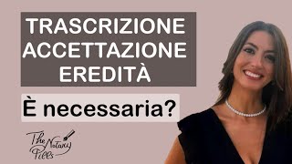 Trascrizione accettazione di eredità è necessaria  The Notary Pills [upl. by Lucilla]