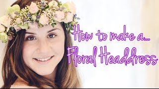 How To Make A Floral Headdress [upl. by Burford]