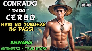 CONRADO quotDADOquot CERBO HARI NG TUBUHAN SA PASSI l Kwentong Aswang l True Horror Story [upl. by Noll147]