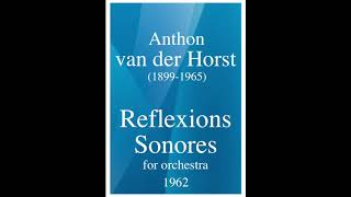 Anthon van der Horst 18991965 quotReflexions Sonoresquot for orchestra 1962 [upl. by Monti]