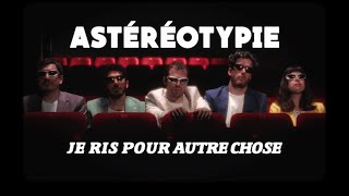 Astéréotypie  Je ris pour autre chose Official Video [upl. by Sibbie64]