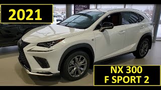 The 2021 Lexus NX 300 F SPORT 2 Review of Features and Walk Around [upl. by Carmita]