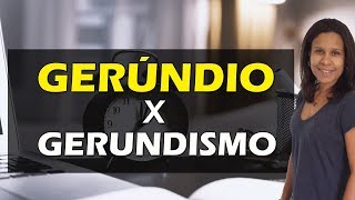 GERÚNDIO x GERUNDISMO  DICAS PARA NÃO ERRAR MAIS [upl. by Rachaba]